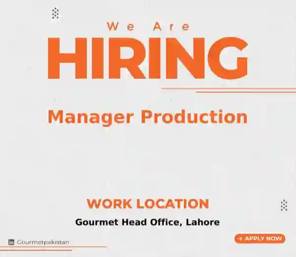 Gourmet Pakistan Invites Manager Production Jobs 2026 In Lahore