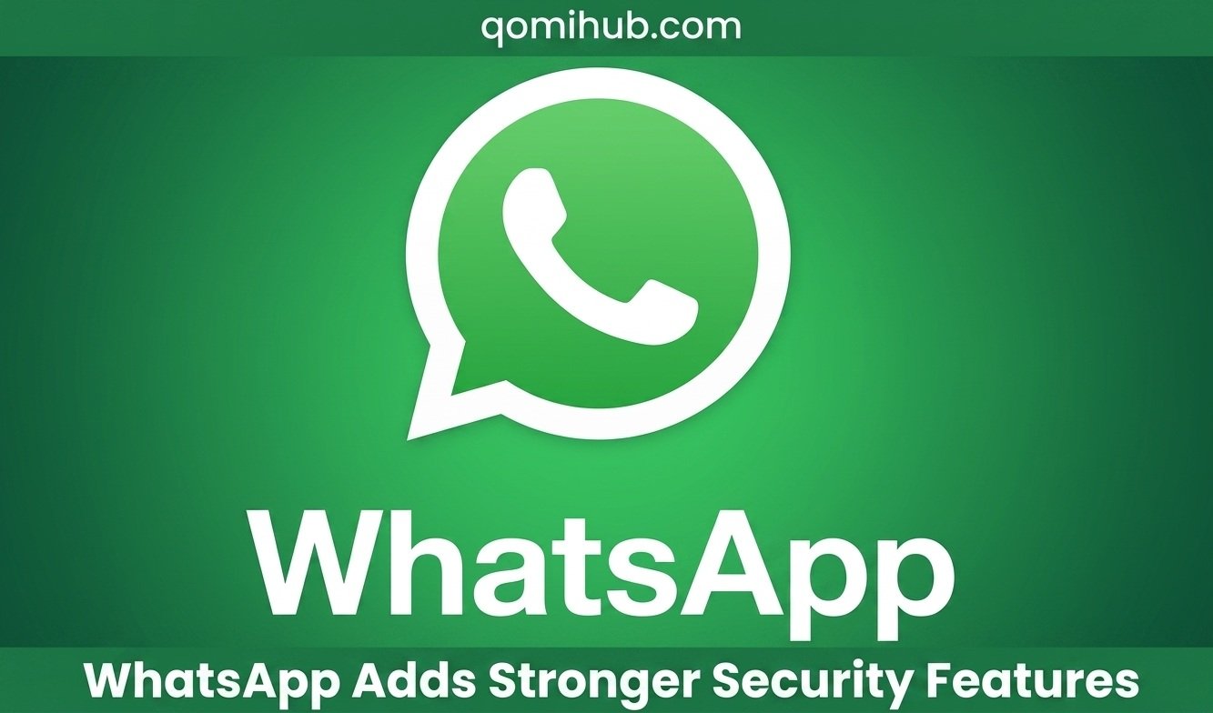 WhatsApp Adds Stronger Security Features